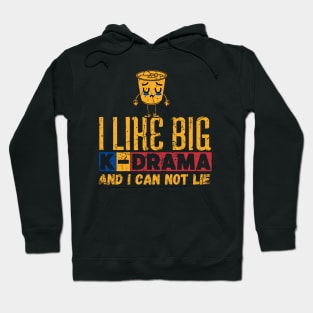 I Like Big K-Drama And I Can Not Lie Hoodie